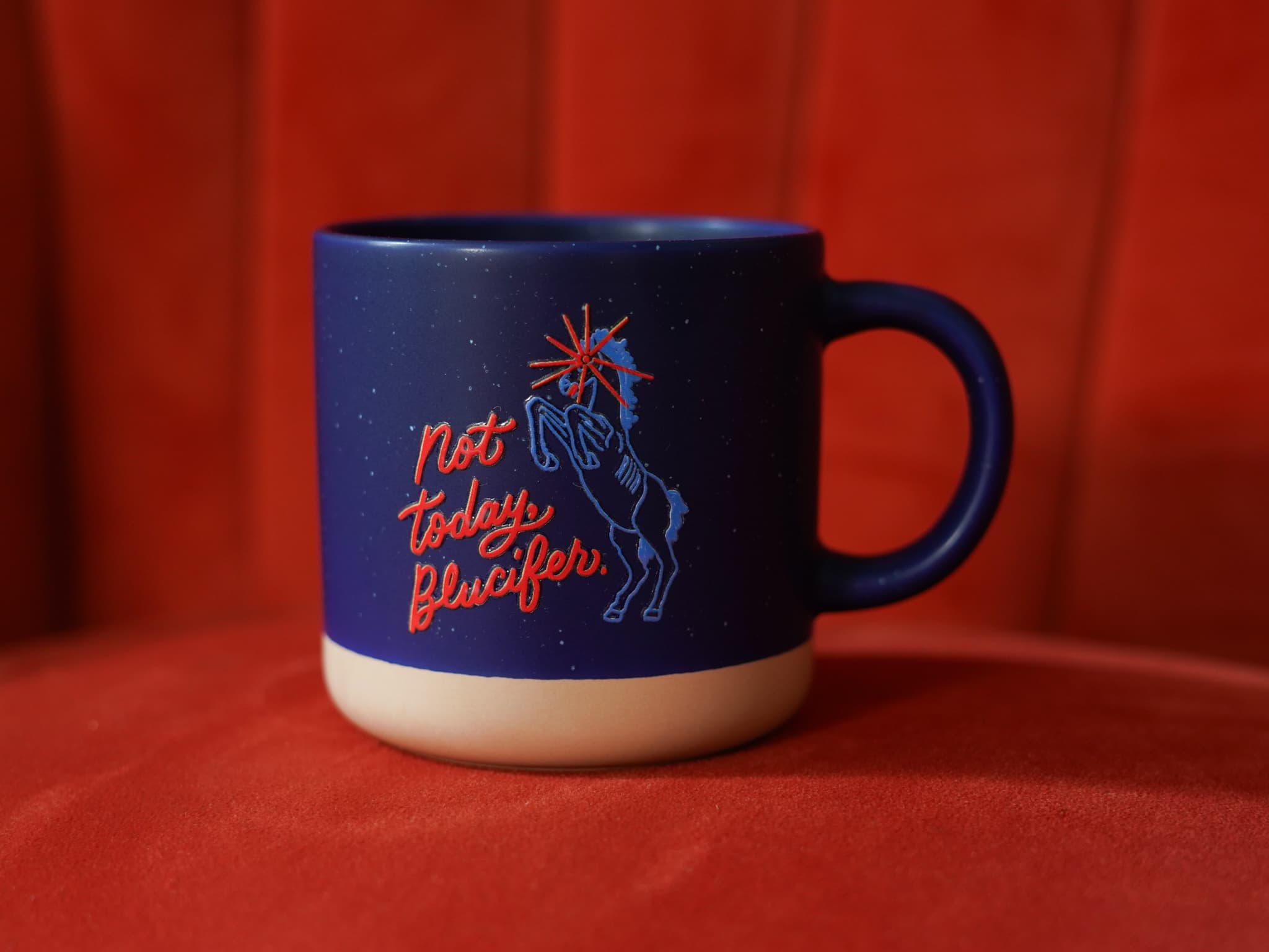not today, blucifer coffee mug. you feel it keeps the coffee heated from its white-hot rage (it’s just a normal coffee mug)